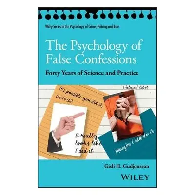 Psychology of False Confessions - Gudjonsson, Gisli H., CBE (Institute of Psychiatry, London)