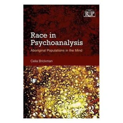 Race in Psychoanalysis - Brickman, Celia (Center for Religion a Psychotherapy of Chicago, USA)