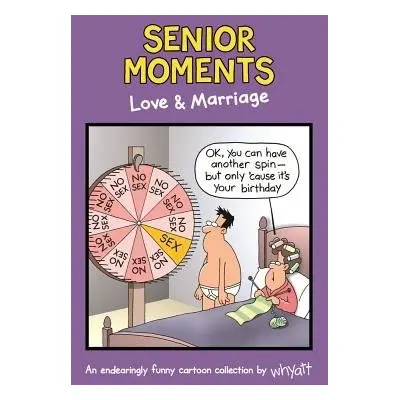 Senior Moments: Love a Marriage - Whyatt, Tim