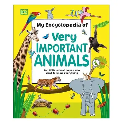 My Encyclopedia of Very Important Animals - DK