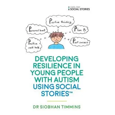 Developing Resilience in Young People with Autism using Social Stories™ - Timmins, Siobhan