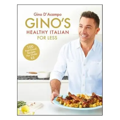 Gino's Healthy Italian for Less - D'Acampo, Gino