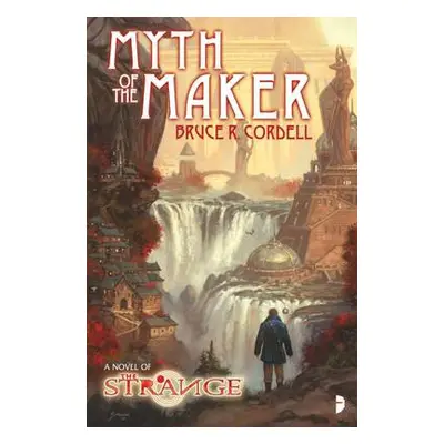 Strange: Myth of the Maker - Cordell, Bruce