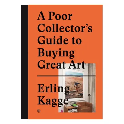 Poor Collector's Guide to Buying Great Art