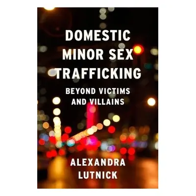 Domestic Minor Sex Trafficking - Lutnick, Alexandra