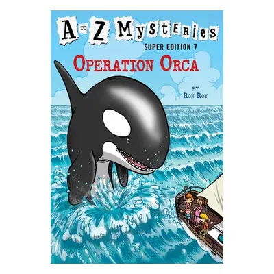 to Z Mysteries Super Edition #7: Operation Orca - Roy, Ron