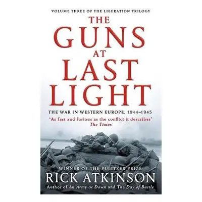 Guns at Last Light - Atkinson, Rick