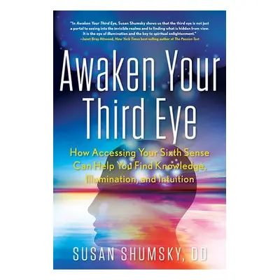 Awaken Your Third Eye - Shumsky, Susan (Susan Shumsky)