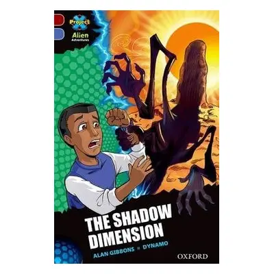 Project X Alien Adventures: Dark Red Book Band, Oxford Level 17: The Shadow Dimension - Gibbons,