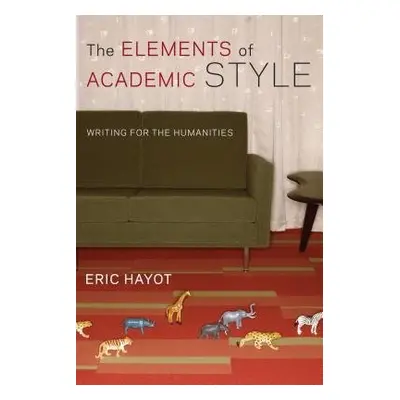 Elements of Academic Style - Hayot, Eric