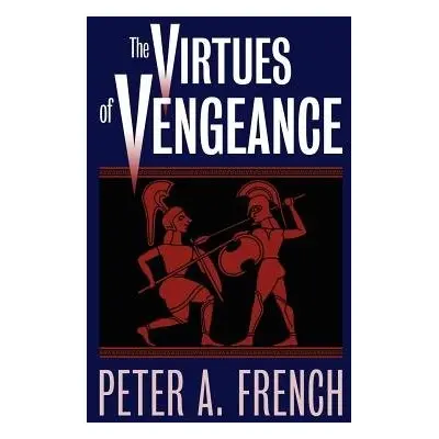 Virtues of Vengeance - French, Peter A.