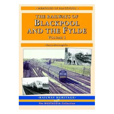 Nostalgic Look at the Railways of Blackpool a The Fylde - Britain's Premier Resort - McLoughlin,