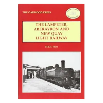 Lampeter, Aberayron a New Quay Light Railway - Price, M.R.C.