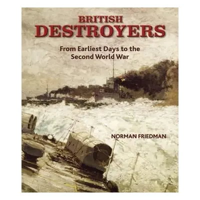 British Destroyers 1870-1935 - Friedman, Norman