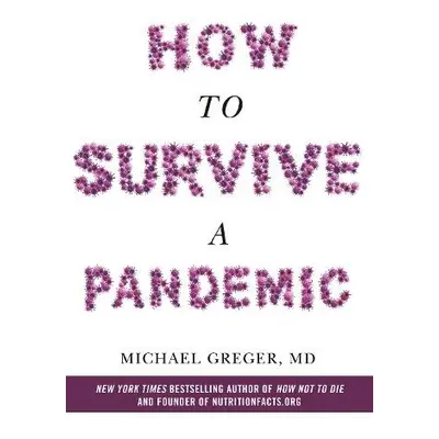 How to Survive a Pandemic - Greger, Michael