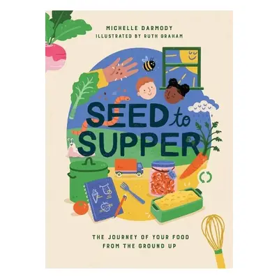 Seed to Supper - Darmody, Michelle