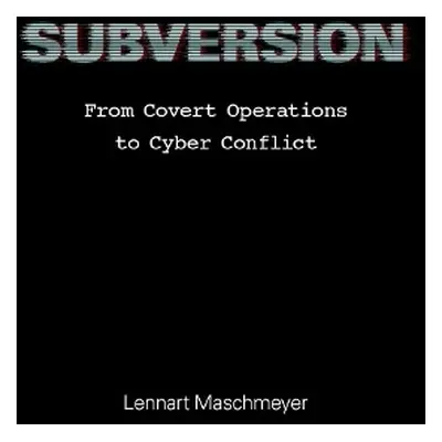 Subversion - Maschmeyer, Lennart (Senior Researcher, Senior Researcher, ETH Zurich, Center for S