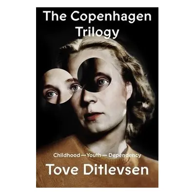 Copenhagen Trilogy - Ditlevsen, Tove