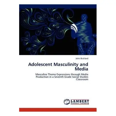 Adolescent Masculinity and Media - Bickford, John (Oquossoc Maine USA)