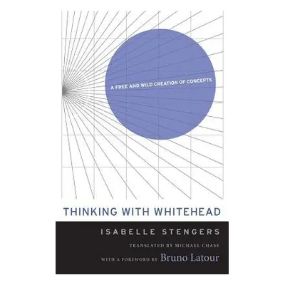 Thinking with Whitehead - Stengers, Isabelle