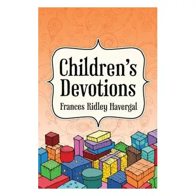 Children's Devotions - Havergal, Frances Ridley