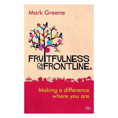 Fruitfulness on the Frontline - Greene, Mark (Author)