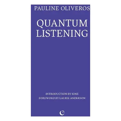 Quantum Listening - Oliveros, Pauline