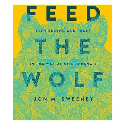 Feed the Wolf - Sweeney, Jon M.