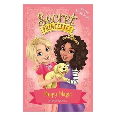 Secret Princesses: Puppy Magic – Bumper Special Book! - Banks, Rosie