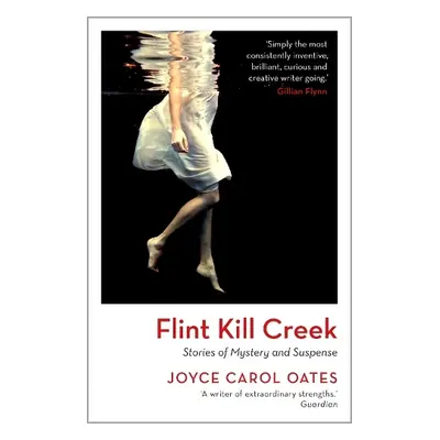 Flint Kill Creek - Oates, Joyce Carol