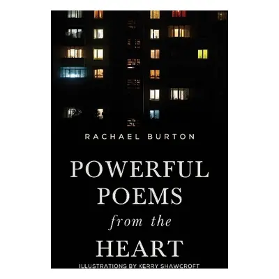 Powerful Poems from the Heart - Burton, Rachael