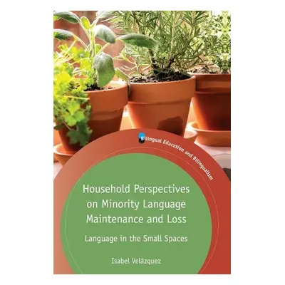 Household Perspectives on Minority Language Maintenance and Loss - Velazquez, Isabel