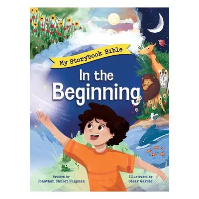 In the Beginning: The Storybook Bible - Chapman, Jonathan Shmidt