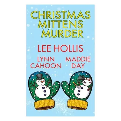 Christmas Mittens Murder - Hollis, Lee a Cahoon, Lynn