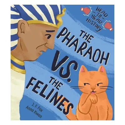 Pharaoh vs. the Felines - Fox, J. F.