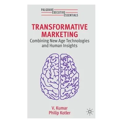 Transformative Marketing - Kumar, V. a Kotler, Philip