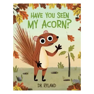 Have You Seen My Acorn? - Ryland, DK