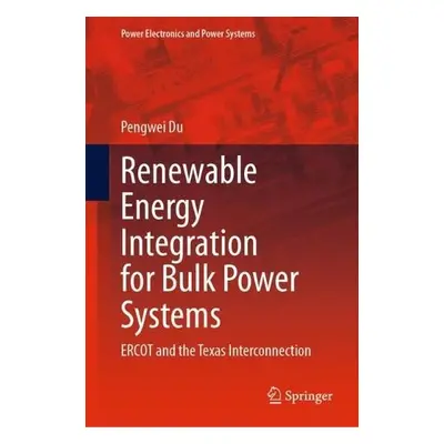 Renewable Energy Integration for Bulk Power Systems - Du, Pengwei