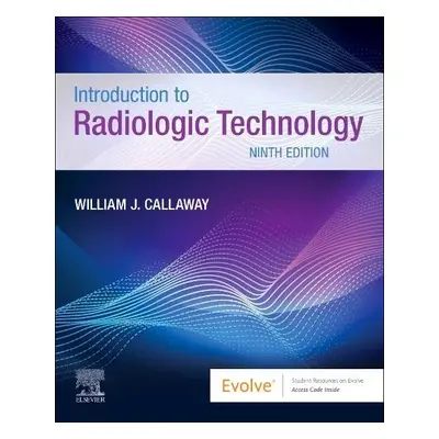 Introduction to Radiologic Technology - Callaway, William J., MA, RT(R) (Radiography Educator, A