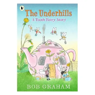 Underhills: A Tooth Fairy Story - Graham, Bob