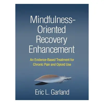 Mindfulness-Oriented Recovery Enhancement - Garland, Eric L. (University of Utah, United States)