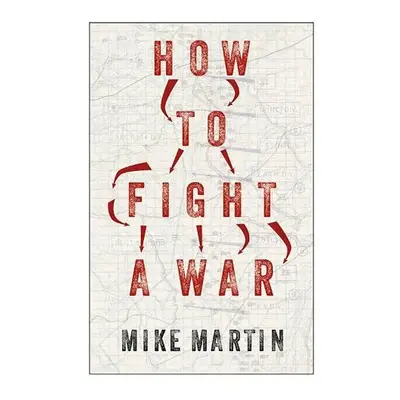 How to Fight a War - Martin, Mike