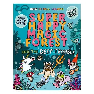 Super Happy Magic Forest and the Deep Trouble - Long, Matty