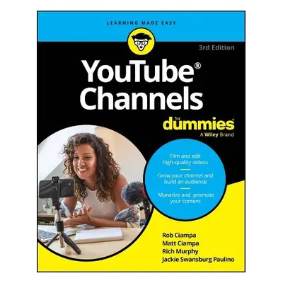 YouTube Channels For Dummies, 3rd Edition - Ciampa, Rob a Go, Theresa a Ciampa, Matt a Murphy, R