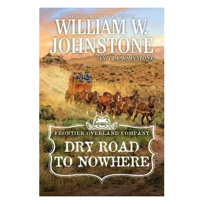 Dry Road to Nowhere - Johnstone, William W. a Johnstone, J.A.