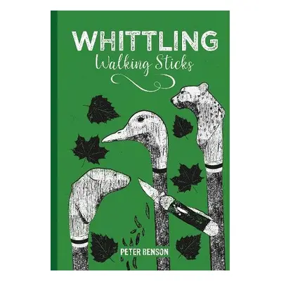 Whittling Walking Sticks - Benson, Peter