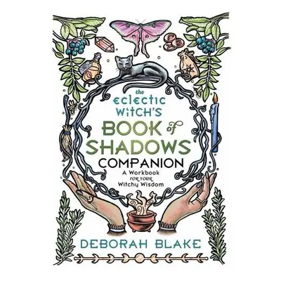 Eclectic Witch's Book of Shadows Companion - Blake, Deborah