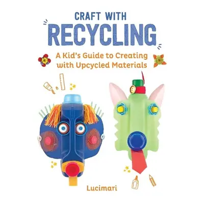 Craft with Recycling - Boulay, Stephanie