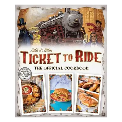 Ticket to Ride The Official Cookbook - Editors of Ulysses P