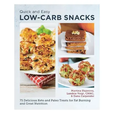 Quick and Easy Low Carb Snacks - Slajerova, Martina a Carpender, Dana